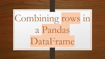 Combining rows in a Pandas DataFrame