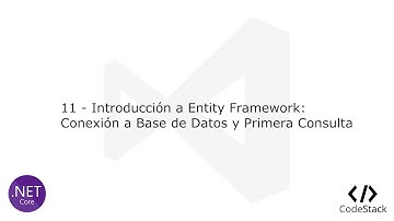 11 - Entity Framework: Conexión a la Base de Datos y Primera Consulta [NetCore MVC]