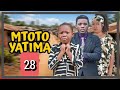 MTOTO YA TIMA EP 28