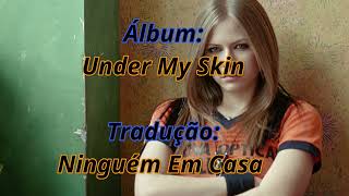 Avril Lavigne - Nobody's Home (Tradução)