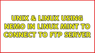 Unix & Linux: Using Nemo in Linux Mint to connect to ftp server