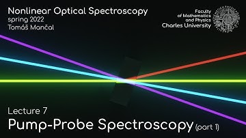 Pump-probe spectroscopy (part 1) - Lecture 7 - Nonlinear Optical Spectroscopy 2022