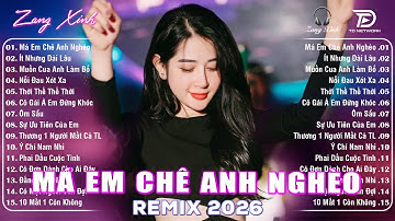 Má Em Chê Anh Nghèo Remix🎧BXH Nhạc Trẻ Remix  Hay Nhất 2025  | Top 15 Bản EDM Gây Bão TikTok