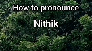 How to Pronounce Nithik