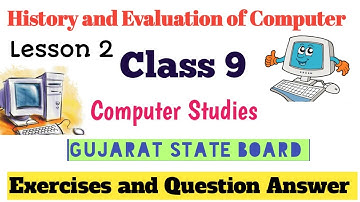 Class 9 Computer studies lesson 2 History and Evaluation of Computer textbook exercise solution GB