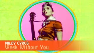 Miley Cyrus - Week Without You (Lyric Video)