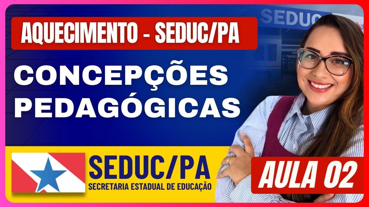 CONCURSO SEDUC/PA 2026 | Aula 02 - Concepções Pedagógicas - Aquecimento Pré-Edital
