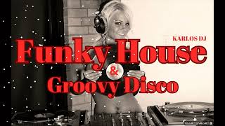 Funky House & Groovy Disco Mix |Karlos Dj