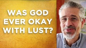 Was There a Time When God Was Okay With Lust? | Little Lessons with David Servant