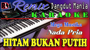 Hitam Bukan Putih - Mega Mustika || Karaoke (Nada Pria) Dj Mix Dut Orgen Tunggal
