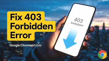 How to Fix 403 Forbidden Error on Google Chrome Android