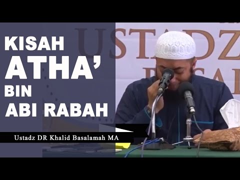 Kisah Luar Biasa Atha&#; bin Abi Rabah - Ustadz Khalid Basalamah
