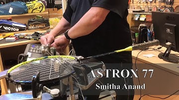 Time Lapse: How to String a Yonex Astrox 77 Badminton Racquet (Smitha Anand)