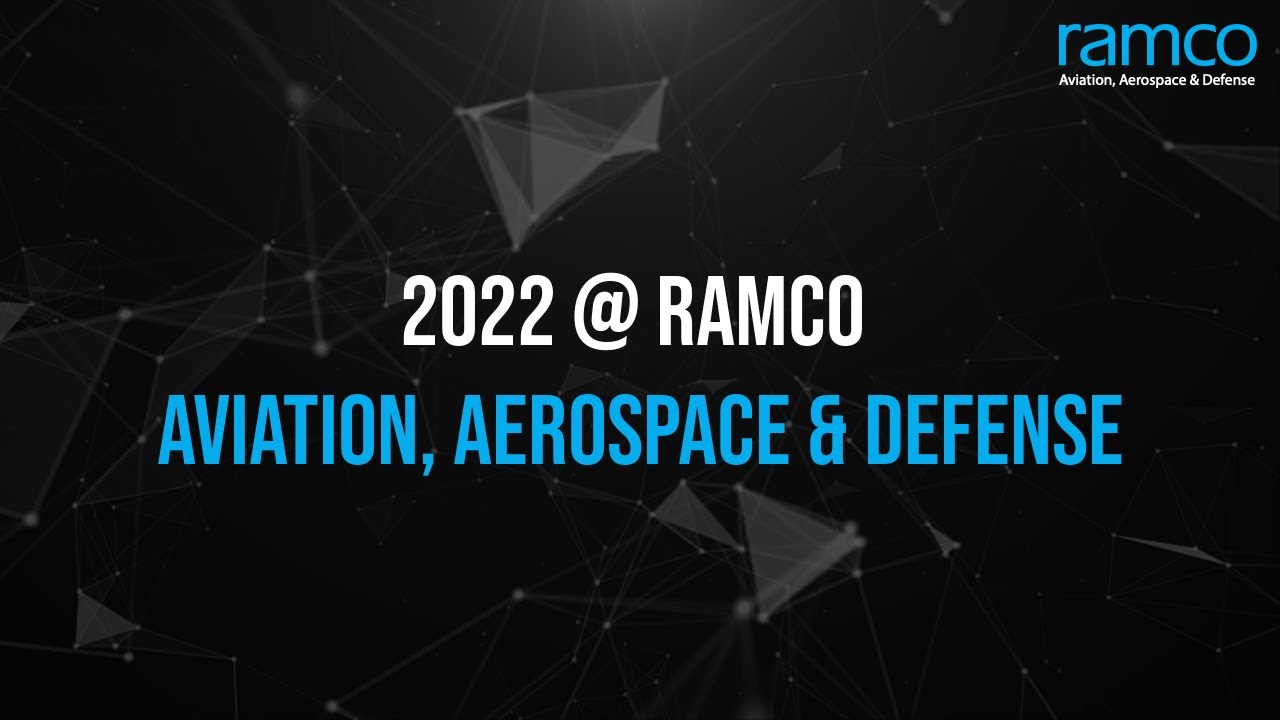 2022 Highlights for Ramco Aviation, Aerospace & Defense