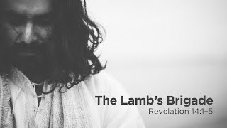 'The Lamb's Brigade' | Pastor Steve Gaines