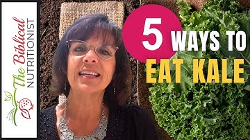 5 Ways How To Eat Kale: Fight Cancer With Tasty Kale Recipe Ideas!