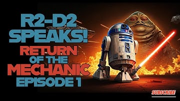 R2-D2 SPEAKS! Return of the Mechanic! #1