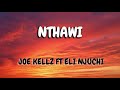 Joe Kellz_NTHAWI_ft _Eli Njuchi (Lyrics)