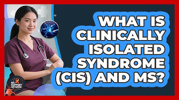 What Is Clinically Isolated Syndrome (CIS) And MS? - MS Support Network
