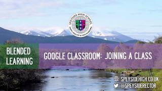 Blended Learning ICT Guide | Google Classroom | Joining a Class | Speyside High