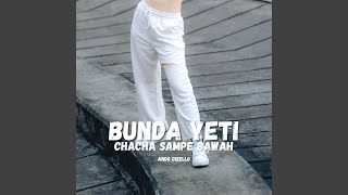 Download lagu Bunda Yeti ChaCha Sampe Bawah
