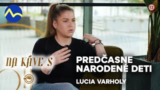 Na káve s | o predčasne narodených deťoch - Lucia Varholy