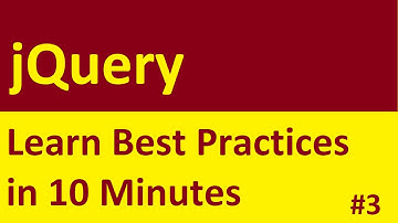 jQuery Best Practices - Learn in 10 Minutes | Part 3