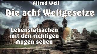 Die acht Weltgesetze - Lebenstatsachen mit den richtigen Augen sehen - Alfred Weil ( Buddhismus )