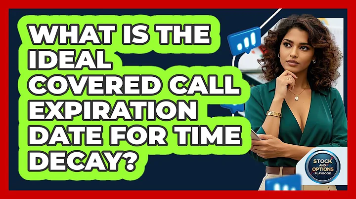 What Is The Ideal Covered Call Expiration Date For Time Decay? - Stock and Options Playbook