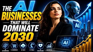 The AI Businesses That Will Dominate 2030 — The Next Trillion-Dollar Wave