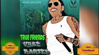 Vybz Kartel - True Friends January 2020