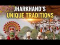 India jharkhand ki unique tredition 