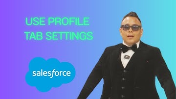 Profile Tab settings & How to use them in Salesforce ( 2025 guide )