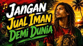 Download lagu 🎶 JANGAN JUAL IMAN DEMI DUNIA | REGGAE MOTIVASI RELIGI | REGGAE JELANG MALAM