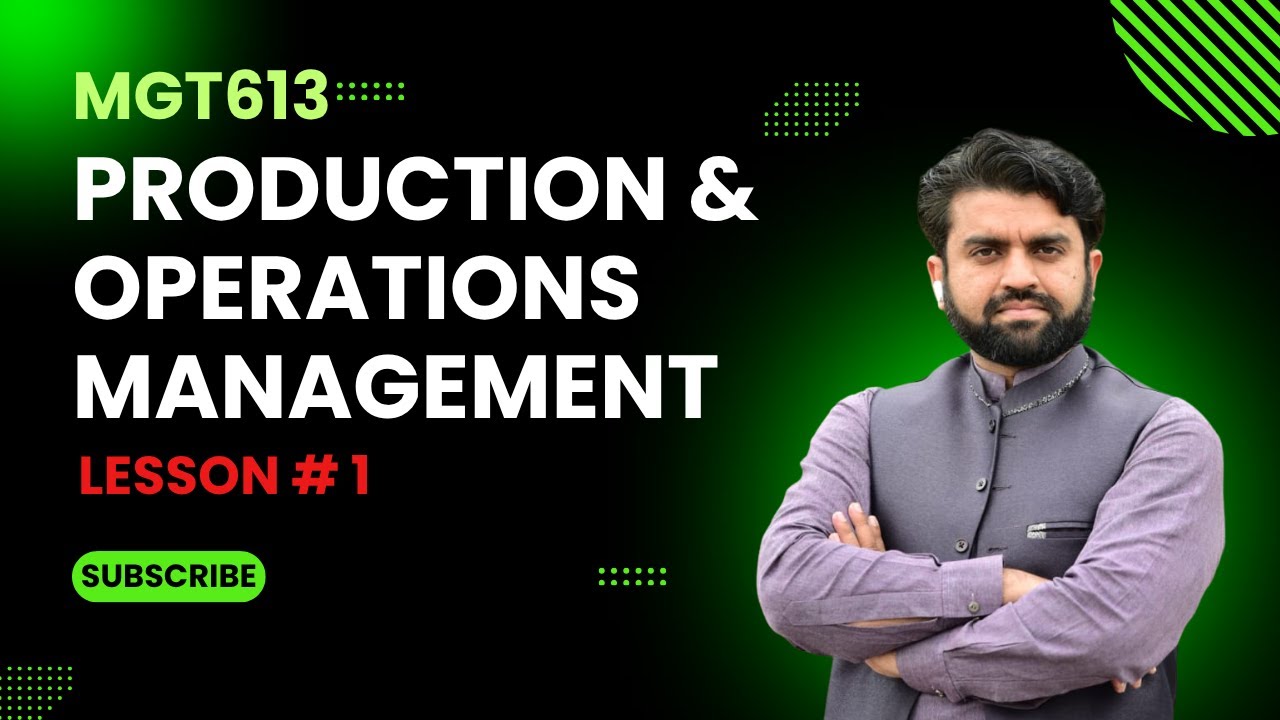 MGT613  Lecture 1: Introduction || Production & Operations Management || Short Lecture