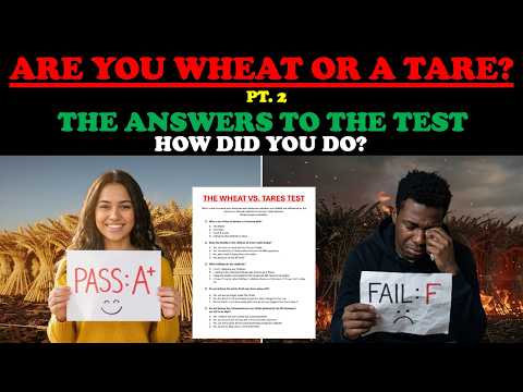 ARE YOU WHEAT OR A TARE?  (PT. 2)  THE ANSWERS TO THE TEST: HOW DID YOU DO? thumbnail