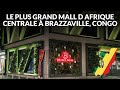 Jai visit le plus grand mall d afrique centrale brazzaville  magnifique