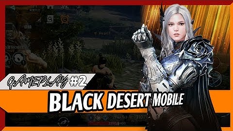 Black Desert Mobile - ( Part 2 ) Gameplay Walkthrough
