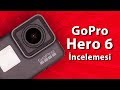 GoPro Hero 6 Black Aksiyon Kamera İnceleme