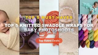 Don't Buy Top 5 Knitted Swaddle Wraps For Baby Photoshoots Before Watching This! - Newborn Photograp screenshot 3