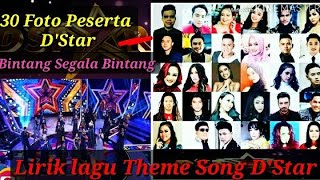 Lirik Lagu Theme Song D'STAR ' Bintang Segala Bintang ' - ( 30 Foto Peserta D'Star)