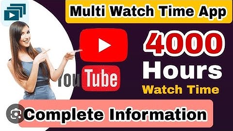 multi watch time browser real or fake .you tube  watch time