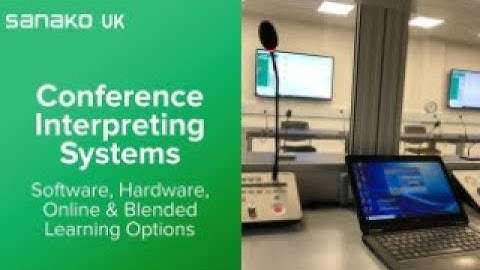Sanako UK - Blended Learning Conference Interpreter Training Systems