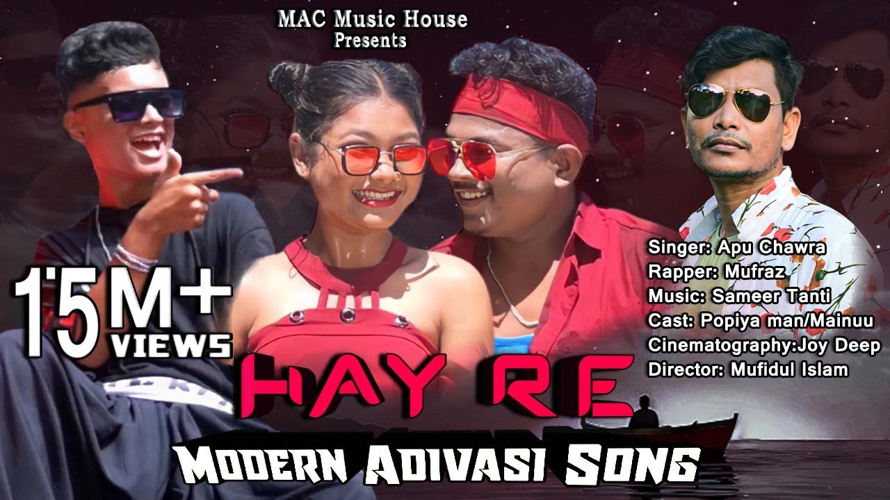 HAY RE Official Video Modern Adivasi Song  Popiya man  Mainuu  Apu Chawra  Mufraz