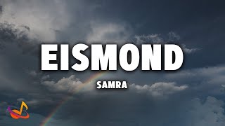 Video thumbnail of "SAMRA - EISMOND [Lyrics]"