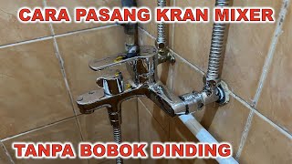 Cara pasang rapi kran mixer shower mandi tanpa bobok dinding untuk pemakaian water heater