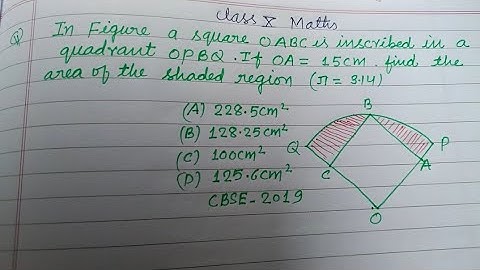 In figure a square OABC is inscribed in a quadrant OPBQ... | class 10 maths | area of shapes