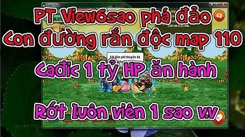 [Ngọc Rồng] Tập hợp siêu nhân PT View6sao phá đảo con đường rắn độc map 110, Cadic 1 tỷ HP ăn hành