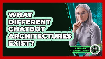 What Different Chatbot Architectures Exist?