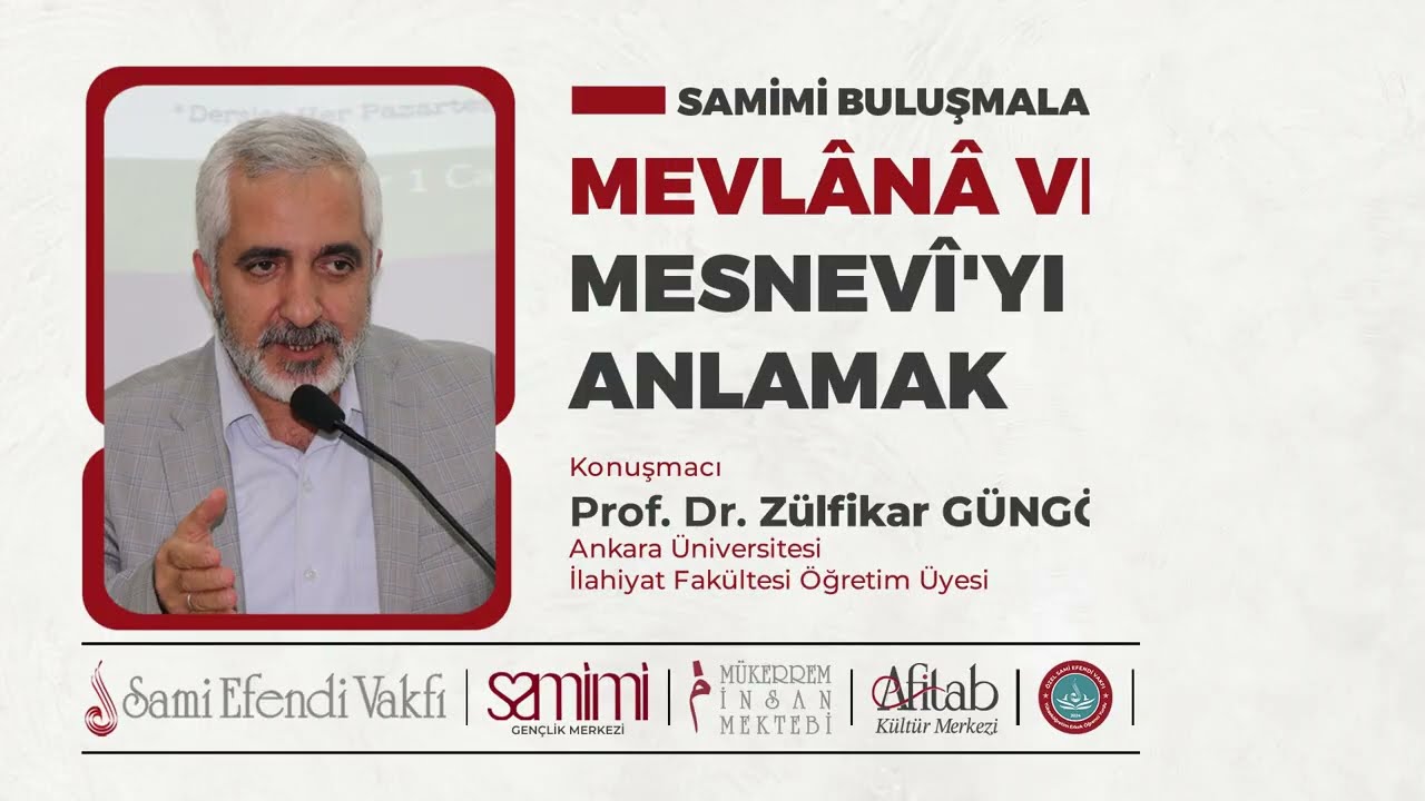 SAMİMİ BULUŞMALAR 6 - Prof. Dr. Zülfikar GÜNGÖR - MEVLÂNÂ ve MESNEVÎ' Yİ ANLAMAK